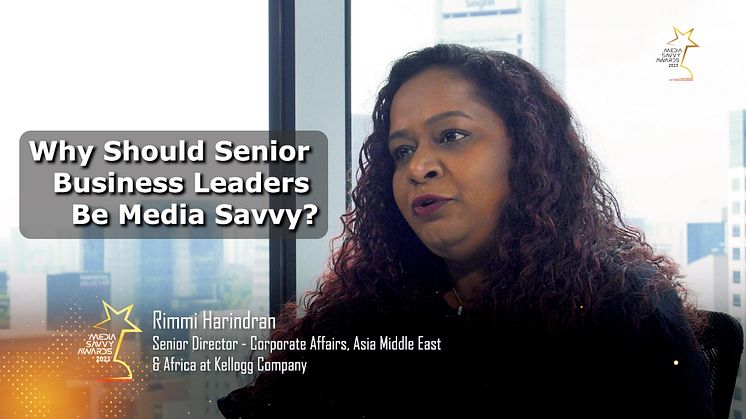 Rimmi Harindran: Why should senior business leaders be media savvy?