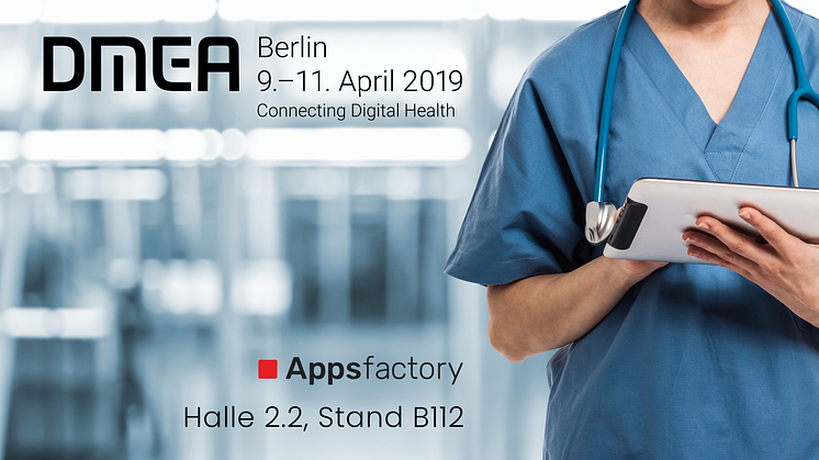 DMEA 2019 – Connecting Digital Health: Appsfactory präsentiert sich als Experte für die Zertifizierung von Software als Medizinprodukt sowie Mobile Health Anwendungen