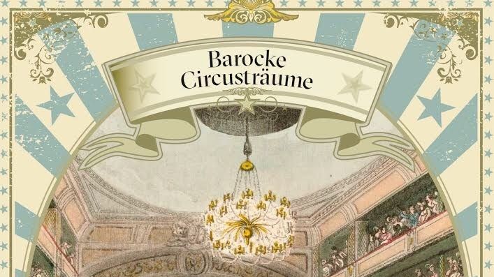 Barocke Circusträume präsentiert vom Musikfest Erzgebirge 