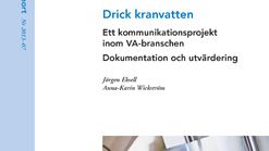 SVU-rapport 2013-07: Drick kranvatten – ett kommunikationsprojekt inom VA-branschen. Dokumentation och utvärdering (Management)