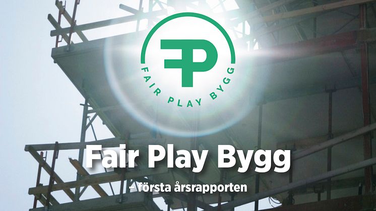 Fair Play Bygg - första årsrapporten