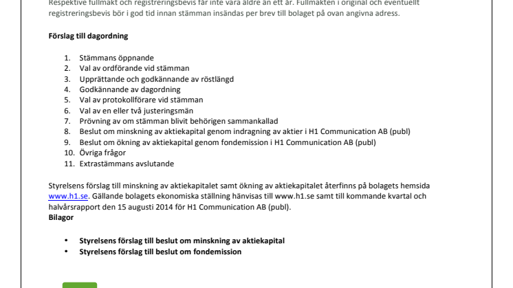Aktieägarna i H1 Communication AB (publ), 556730-0610 