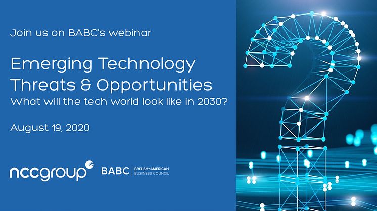 Join us on August 19 for a live webinar on emerging technology, threats and opportunities.