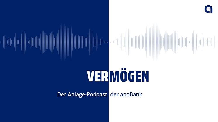 apoBank-Podcast Vermögen: Doch wieder alles aufs Sparbuch?!