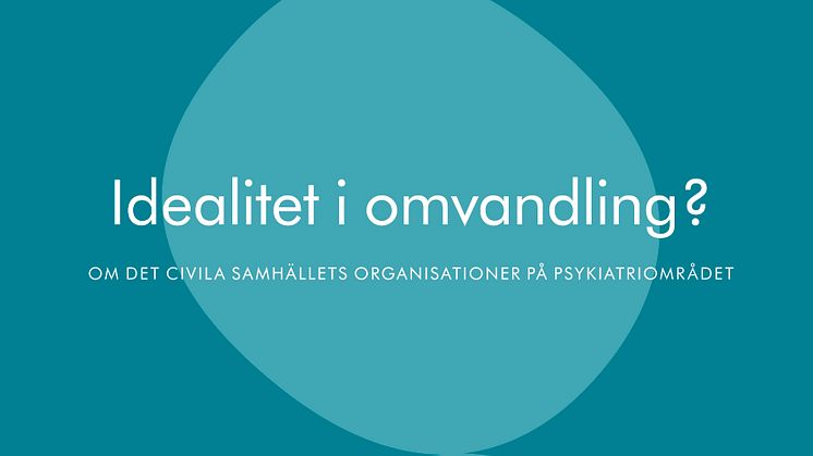 Nyutgivet från Ersta Sköndal högskola: "Idealitet i omvandling? Om det civila samhällets organisationer på psykiatriområdet"