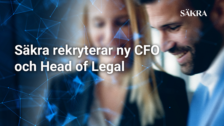 Säkra rekryterar ny CFO och Head of Legal