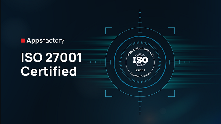 Die Appsfactory GmbH hat erfolgreich die Zertifizierung zur Informationssicherheit nach ISO 27001 erhalten