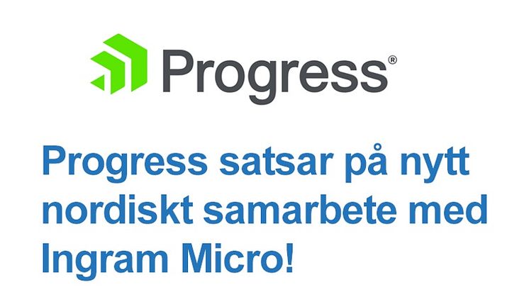 Progress satsar på ett nytt nordiskt samarbete med Ingram Micro