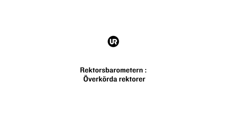 UR:s Rektorsbarometer: Den överkörda rektorn