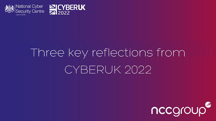 Three key reflections from CYBERUK 2022. 