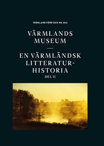 En värmländsk litteraturhistoria – nu släpps andra och sista boken |  Värmlands Museum