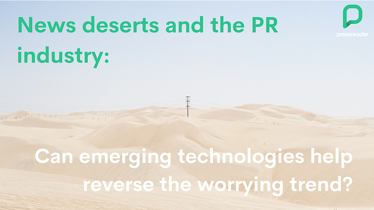 News deserts and the PR industry can emerging technologies help reverse the worrying trend