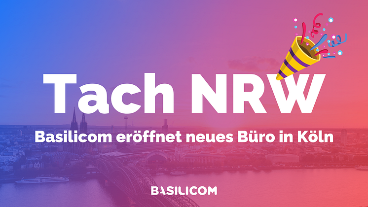 Tach NRW! Basilicom eröffnet neues Büro in Köln.png