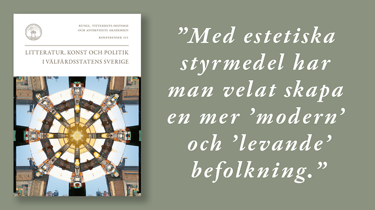 Omslag med citat "Litteratur, konst och politik i välfärdsstatens Sverige"