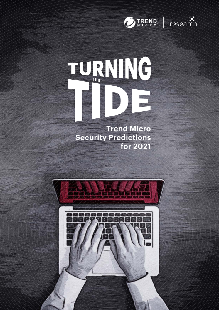 Turning the Tide - Trend Micro Security Predictions for 2021