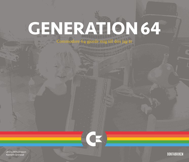 Generation 64 : Commodore 64 gjorde mig till den jag är av Jimmy Wilhelmsson