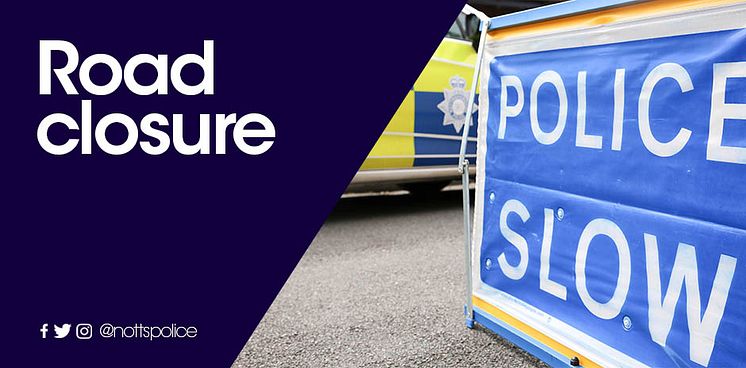 Notts-Police-ROAD-CLOSURE(1)