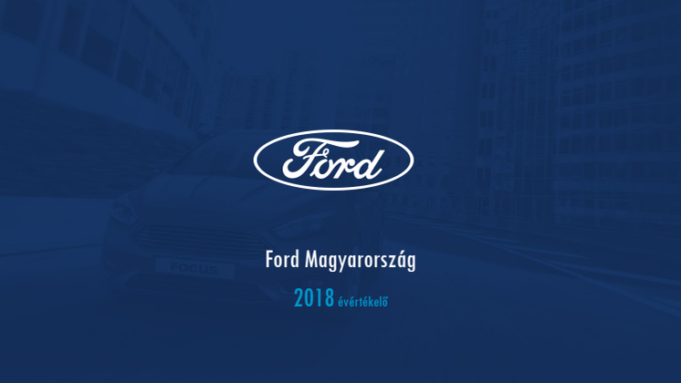 Immár kilencedik alkalommal megszerezve a piaci elsőséget, rendkívül sikeres évet zárt a Ford Magyarországon
